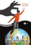 Tamás Zoltán: Férfi lélekvándorlás (Ad Librum, 2013)