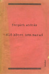 Forgách András Élő kötet nem marad