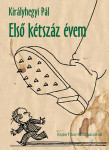 Királyhegyi Pál Első kétszáz évem