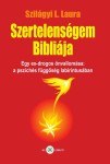 Szilágyi L. Laura: Szertelenségem Bibiliája. Egy ex-drogos önvallomása: a pszichés függőség labirintusában (Ad Librum)
