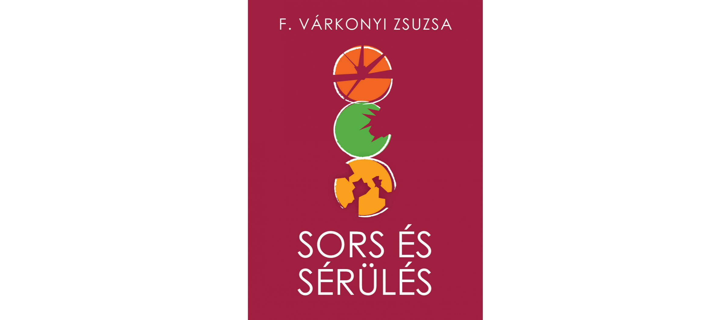 F. Várkonyi Zsuzsa: Sors és sérülés