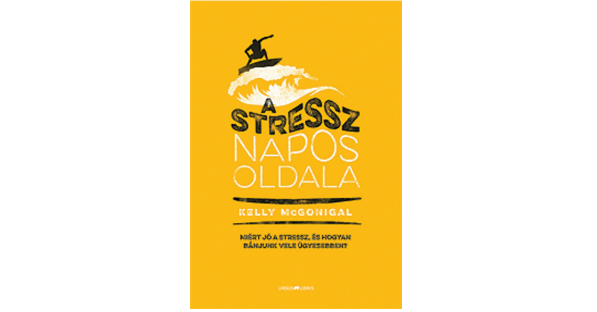 Kelly Mcgonigal A stressz napos oldala