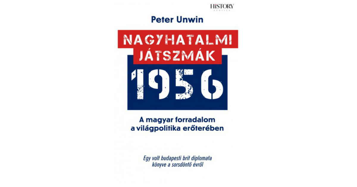 Peter Unwin: Nagyhatalmi játszmák 1956