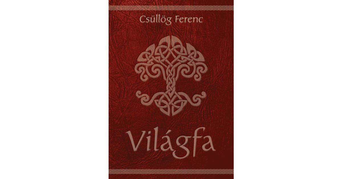 Csüllög Ferenc (Ad Librum Kiadó) Világfa, borító