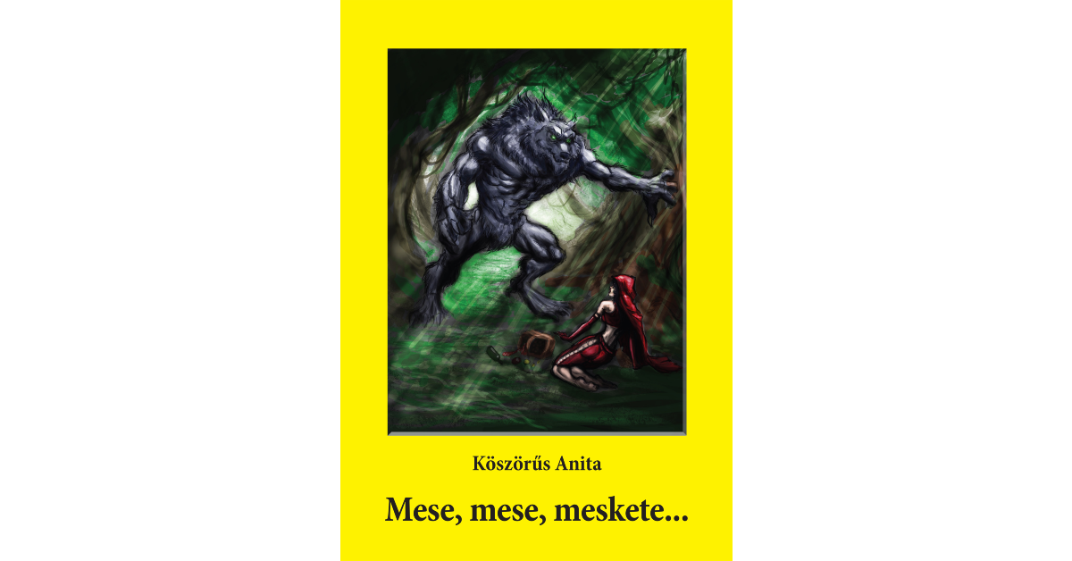 Köszörűs Anita Mese, mese, meskete...