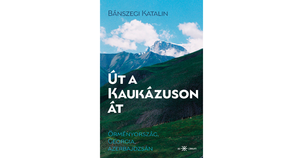Bánszegi Katalin_Kaukázus